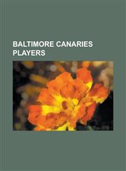 Baltimore Canaries Players Lip Pike, Bill Craver, Charlie Gould, Cal McVey, Charlie Sweasy, George Hall, Asa Brainard, Pop Snyder,1155658841,9781155658841