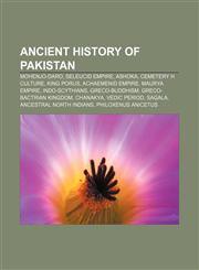 Ancient history of Pakistan Mohenjo-daro, Seleucid Empire, Ashoka, Cemetery H culture, King Porus, Achaemenid Empire, Maurya Empire,1156709210,9781156709214