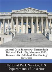 Annual Data Summary Shenandoah National Park, Big Meadows 1998: Gaseous Air Pollutant Monitoring Network,1288696469,9781288696468