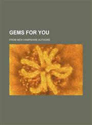 Gems for you; from New Hampshire authors,1150772972,9781150772979