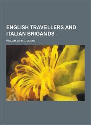 English travellers and Italian brigands,1230201130,9781230201139