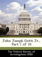 John Joseph Gotti Jr., Part 7 of 10,1288508484,9781288508488