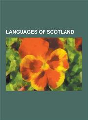 Languages of Scotland Extinct Languages of Scotland, Scots Language, Scottish English, Scottish Gaelic Language, Scottish Toponymy, Doric Di,1230602437,9781230602431
