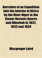 Narrative of an Expedition Into the Interior of Africa by the River Niger in the Steam-Vessels Quorra and Alburkah in 1832, 1833 and 1834,1153051583,9781153051583
