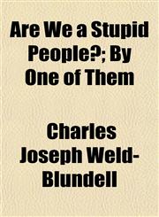 Are We a Stupid People?; By One of Them,1151897728,9781151897725