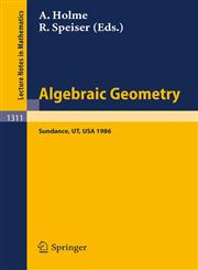 Algebraic Geometry. Sundance 1986 Proceedings of a Conference held at Sundance, Utah, August 12-19, 1986,3540192360,9783540192367