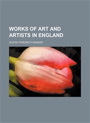 Works of Art and Artists in England (Volume 3),1150637072,9781150637070