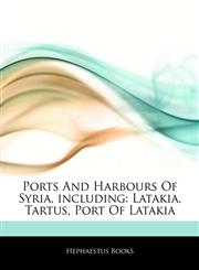 Articles On Ports And Harbours Of Syria, including Latakia, Tartus, Port Of Latakia,124430915X,9781244309159