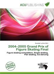 2004-2005 Grand Prix of Figure Skating Final,6200941726,9786200941725