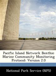 Pacific Island Network Benthic Marine Community Monitoring Protocol Version 2.0,1249375282,9781249375289