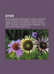 Byer Byplanlegging, Hovedsteder, Islams Hellige Byer, Lister Over Byer, Oldtidsbyer, Planlagte Byer, Spokelsesbyer, Liste O,1233365304,9781233365302