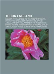 Tudor England Elizabethan era, Speech to the Troops at Tilbury, Portraiture of Elizabeth I of England, Spanish Armada, Anthony Roll,1156621194,9781156621196