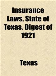 Insurance Laws, State of Texas. Digest of 1921,1152839942,9781152839946
