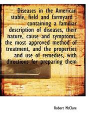 Diseases in the American stable, field and farmyard containing a familiar description of diseases,,1117492206,9781117492209