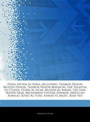 Articles On Penal System In Syria, including Tadmor Prison, Mezzeh Prison, Tadmor Prison Massacre, Far' Falastin, Eli Cohen, Husni Al-za'im, Muhsin Al-barazi, Uri Ilan, Maher Arar, Mohammed Haydar Zammar, Abdullah Almalki, Riyad Al-turk,1244854204,9781244854208