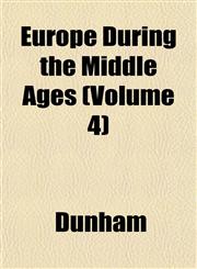 Europe During the Middle Ages (Volume 4),1152530739,9781152530737