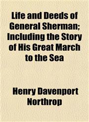 Life and Deeds of General Sherman; Including the Story of His Great March to the Sea,1153005751,9781153005753