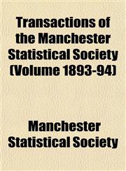 Transactions of the Manchester Statistical Society (Volume 1893-94),1152076698,9781152076693