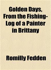 Golden Days, From the Fishing-Log of a Painter in Brittany,1154910148,9781154910148
