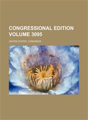 Congressional edition Volume 3095,1231236922,9781231236925
