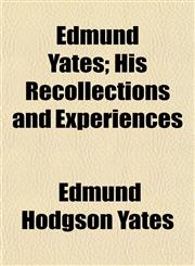 Edmund Yates; His Recollections and Experiences,1154690547,9781154690545
