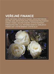 Veřejné finance Daně, Reforma veřejných financí, Architektonická soutěž, Daň, Místní poplatek, Financování politických stran v Česku,1232851949,9781232851943