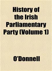 History of the Irish Parliamentary Party (Volume 1),1152834835,9781152834835