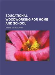 Educational woodworking for home and school,1236447468,9781236447463