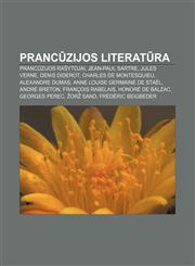 Prancūzijos literatūra Prancūzijos rašytojai, Jean-Paul Sartre, Jules Verne, Denis Diderot, Charles de Montesquieu, Alexandre Dumas,1232990264,9781232990260