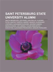 Saint Petersburg State University alumni Dmitri Mendeleev, Ayn Rand, Ivan Pavlov, Vladimir Putin, Anatoly Karpov, Andrey Markov,1155875117,9781155875118