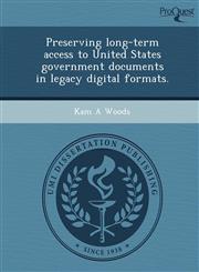 Preserving long-term access to United States government documents in legacy digital formats.,1244747793,9781244747791