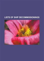 Lists of Ship Decommissionings List of Ship Decommissionings in 1869, List of Ship Decommissionings in 1872, List of Ship Decommissionings in 1876, L,115588647X,9781155886473