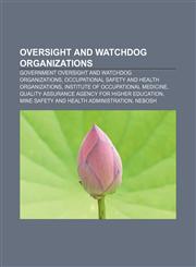 Oversight and watchdog organizations Government oversight and watchdog organizations, Occupational safety and health organizations,1158701950,9781158701957