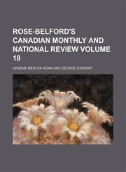 Rose-Belford's Canadian monthly and national review Volume 18,1155104757,9781155104751