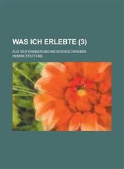 Was Ich Erlebte; Aus Der Erinnerung Niedergeschrieben (3 ),1153457385,9781153457385