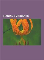 Iranian Emigrants Abd Al-Samad, Gastarbeiter, Hola (Ethnic Group), Iranians in China, Iranians in Israel, Iranians in Japan, Iranians in,123061074X,9781230610740