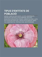 Tipus d'entitats de població Barris, Camps de refugiats, Ciutats, Despoblats, Districtes, Entitats locals menors,1232748749,9781232748748