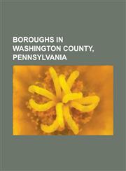 Boroughs in Washington County, Pennsylvania Allenport, Washington County, Pennsylvania, Beallsville, Pennsylvania, Bentleyville, Pennsylvania, Burget,1156123313,9781156123317