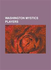 Washington Mystics Players Asjha Jones, Chamique Holdsclaw, Andrea Nagy, Alana Beard, Vicky Bullett, Delisha Milton-Jones, Helen Luz,1155728351,9781155728353