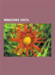 Windows Vista Technical Features New to Windows Vista, List of Features Removed in Windows Vista, Development of Windows Vista, Wind,1230614702,9781230614700