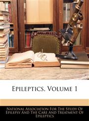 Epileptics, Volume 1,1141225204,9781141225200