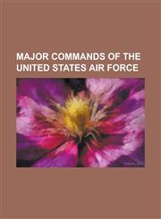 Major Commands of the United States Air Force Far East Air Force, United States Air Forces in Europe, Aerospace Defense Command,1156849071,9781156849071