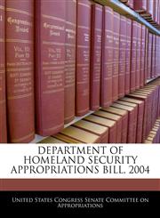 DEPARTMENT OF HOMELAND SECURITY APPROPRIATIONS BILL, 2004,1240613199,9781240613199