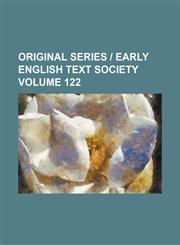 Original series | early English text society Volume 122,1236048997,9781236048998