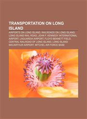 Transportation on Long Island Airports on Long Island, Railroads on Long Island, Long Island Rail Road, John F. Kennedy International Airport,1157968708,9781157968702