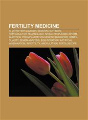 Fertility medicine In vitro fertilisation, Severino Antinori, Reproductive technology, Intracytoplasmic sperm injection,1156467640,9781156467640