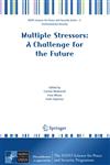 Multiple Stressors A Challenge for the Future,1402063334,9781402063336