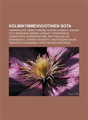 Kolmikymmenvuotinen sota Hakkapeliitat, Henri Turenne, Kustaa II Aadolf, Johann Tilly, Bernhard Weimar, Lennart Torstensson, Johann Götz,1231909706,9781231909706