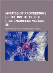 Minutes of proceedings of the Institution of Civil Engineers Volume 56,1130643948,9781130643947