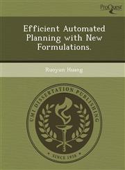 Efficient Automated Planning with New Formulations.,124986593X,9781249865933